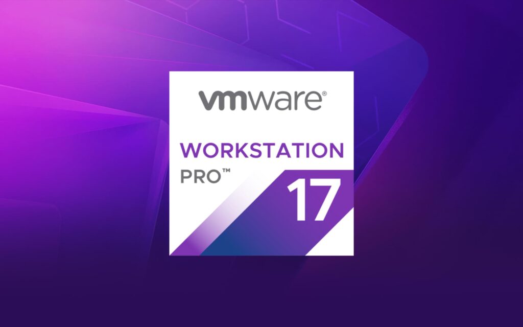 Tổng quan VMware Workstation 17 Pro